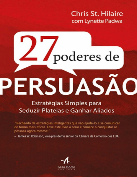 Chris St. Hilaire Lynette Padwa 27 poderes de persuasão Alta Books 2012