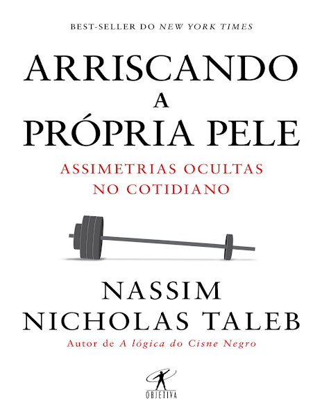 Arriscando a própria pele Assimetrias ocultas no cotidiano