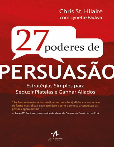 Chris St. Hilaire, Lynette Padwa - 27 poderes de persuasão-Alta Books
