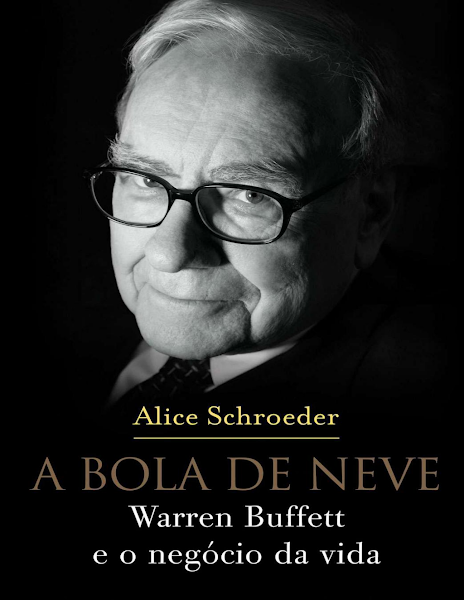 Alice Schroeder A bola de neve Warren Buffett e o negócio da vida Editora Sextante 2012