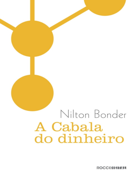 Cabala 2 Nilton Bonder A Cabala do dinheiro Rocco Digital 2010