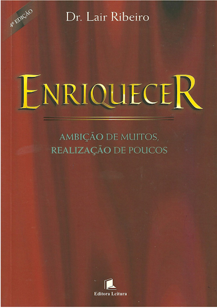 (Prosperidade) Lair Ribeiro - Enriquecer - Ambição de muitos, realização de poucos