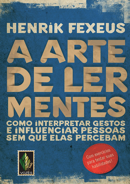 A arte de ler Mentes Como interpretar gestos e influenciar pessoas sem que elas percebam-Editora Vozes Limitada