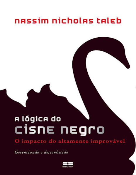 Nassim Nicholas Taleb A Lógica do Cisne Negro o impacto do altamente improvável Best Seller 2015