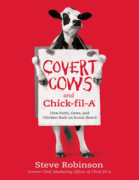 Covert cows and Chick fil A how faith, cows, and chicken built an iconic brand (Chick Fil A CorporationRobinson, Steve)