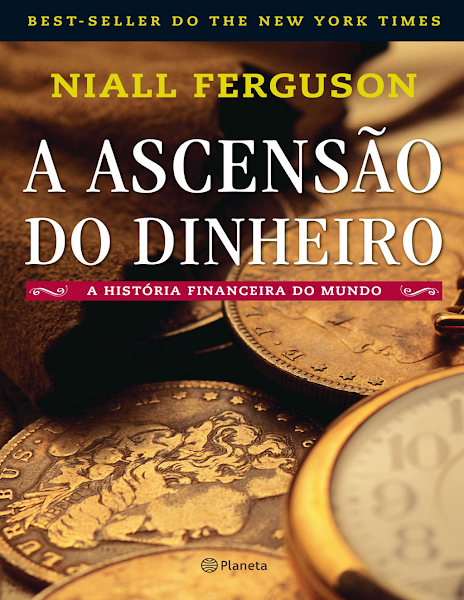 A ascensão do dinheiro a história financeira do mundo