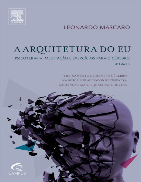 A Arquitetura do Eu. Psicoterapia, Meditação e Exercícios Para o Cérebro