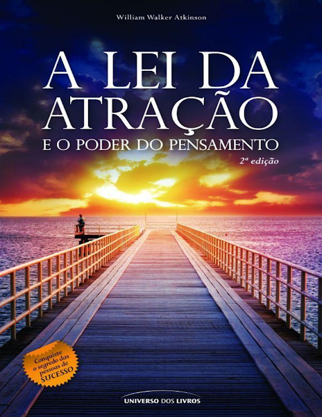 Atkinson William Walker A Lei da Atração e o Poder do Pensamento Universo dos Livros 2015