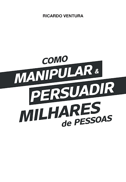 Como Manipular e Persuadir Milhares de Pessoas