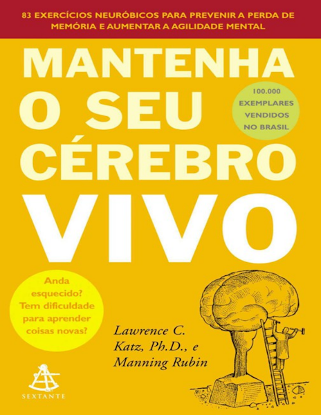 Lawrence C. Katz Manning Rubin Mantenha o seu cérebro vivo Editora Sextante 2011